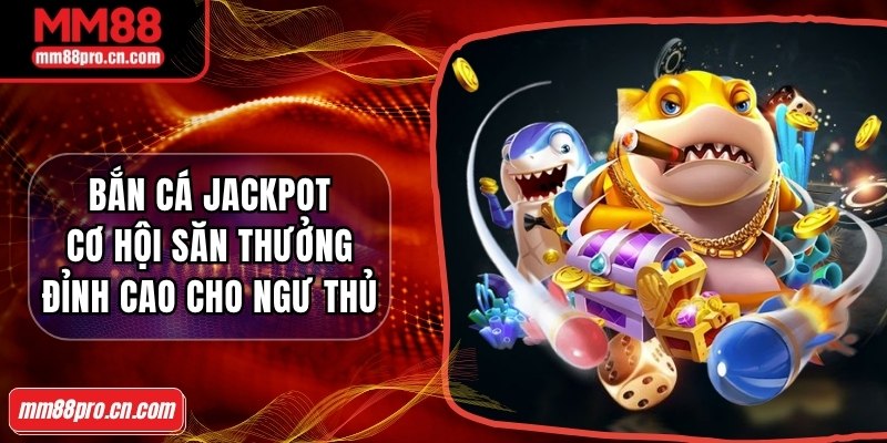 Bắn cá Jackpot